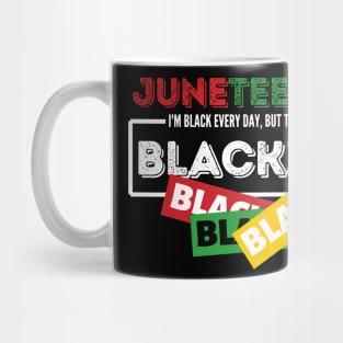 Juneteenth i'm black every day but today im blacki Mug